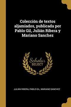 portada Colección de Textos Aljamiados, Publicada Por Pablo Gil, Julián Ribera Y Mariano Sanchez