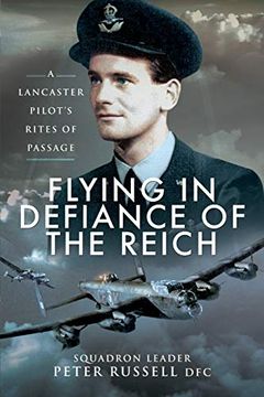 portada Flying in Defiance of the Reich: A Lancaster Pilot's Rites of Passage (en Inglés)