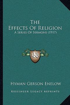 portada the effects of religion: a series of sermons (1917) (en Inglés)