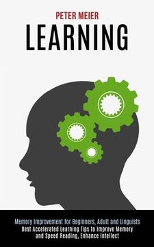 portada Learning: Best Accelerated Learning Tips to Improve Memory and Speed Reading, Enhance Intellect (Memory Improvement for Beginner (in English)