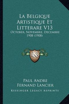 portada La Belgique Artistique Et Litterare V13: October, Novembre, Decembre 1908 (1908) (en Francés)