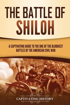 portada The Battle of Shiloh: A Captivating Guide to the One of the Bloodiest Battles of the American Civil War (en Inglés)