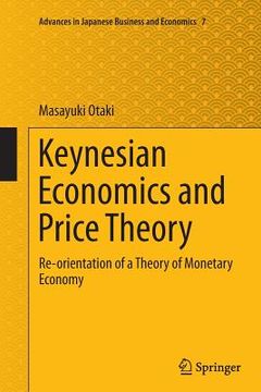 portada Keynesian Economics and Price Theory: Re-Orientation of a Theory of Monetary Economy (in English)