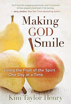 portada Making God Smile: Living The Fruit Of The Spirit One Day At A Time (en Inglés)