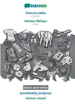portada BABADADA black-and-white, lietuvi kalba - bahasa Melayu, paveiksleli zodynas - kamus visual: Lithuanian - Malay, visual dictionary 