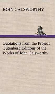 portada quotations from the project gutenberg editions of the works of john galsworthy (en Inglés)