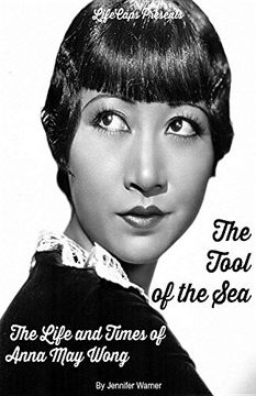 portada The Tool of the Sea: The Life and Times of Anna May Wong