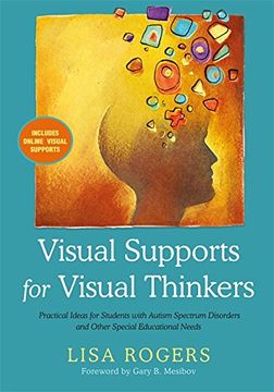 portada Visual Supports for Visual Thinkers: Practical Ideas for Students with Autism Spectrum Disorders and Other Special Educational Needs