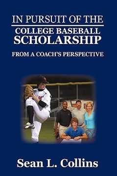 portada in pursuit of the college baseball scholarship: from a coach's perspective (en Inglés)