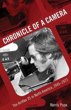 portada chronicle of a camera: the arriflex 35 in north america, 1945-1972 (in English)