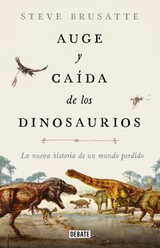 portada Auge y Caida de los Dinosaurios (in Spanish)
