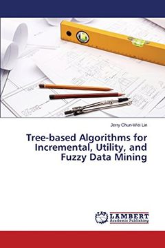 portada Tree-based Algorithms for Incremental, Utility, and Fuzzy Data Mining