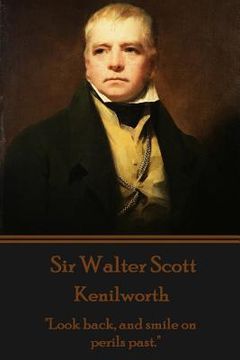 portada Sir Walter Scott - Kenilworth: "Look back, and smile on perils past."