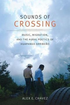 portada Sounds of Crossing: Music, Migration, and the Aural Poetics of Huapango Arribeño (Refiguring American Music)