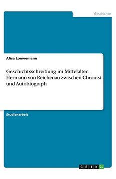 portada Geschichtsschreibung im Mittelalter Hermann von Reichenau Zwischen Chronist und Autobiograph (in German)