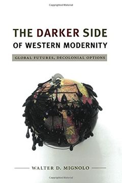 portada The Darker Side of Western Modernity: Global Futures, Decolonial Options (Latin America Otherwise) (en Inglés)