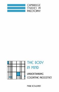 portada The Body in Mind: Understanding Cognitive Processes (Cambridge Studies in Philosophy) (in English)