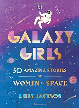 portada Galaxy Girls: 50 Amazing Stories of Women in Space (en Inglés)