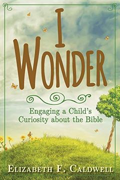 portada I Wonder: Engaging a Child's Curiosity About the Bible (en Inglés)