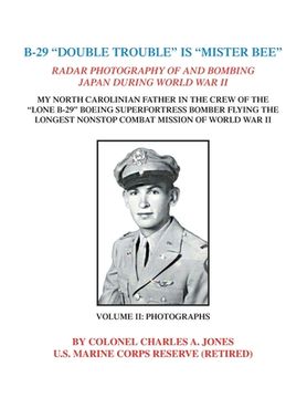 portada B-29 "Double Trouble" Is "Mister Bee": Radar Photography of and Bombing Japan During World War Ii My North Carolinian Father in the Crew of the "Lone (en Inglés)