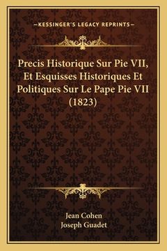 portada Precis Historique Sur Pie VII, Et Esquisses Historiques Et Politiques Sur Le Pape Pie VII (1823) (en Francés)