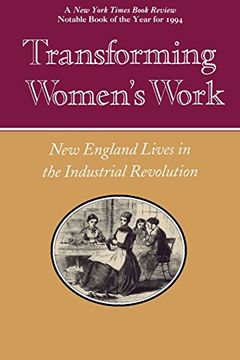 portada Transforming Women's Work: New England Lives in the Industrial Revolution (en Inglés)