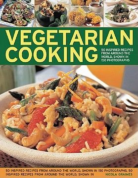 portada Vegetarian Cooking: Over 50 Fresh and Inventive Recipes for the Creative Cook (en Inglés)