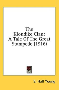portada the klondike clan: a tale of the great stampede (1916) (in English)
