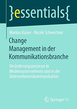 portada Change Management in der Kommunikationsbranche: Verã Â¤Nderungsprozesse in Medienunternehmen und in der Unternehmenskommunikation (Essentials) (German Edition) [Soft Cover ] (en Alemán)