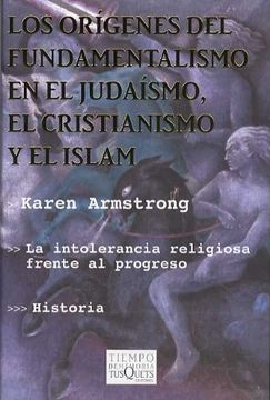 portada Los orígenes del fundamentalismo en el judaísmo, el cristianismo y el islam (in Spanish)