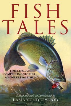 portada Fish Tales: Timeless and Compelling Stories of Anglers and Fish (en Inglés)