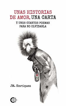 portada Unas Historias de Amor, una Carte y Unos Cuantos Poemas Para no Olvidarla (in Spanish)