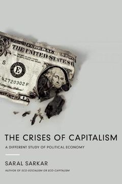 portada The Crises of Capitalism: A Different Study of Political Economy (en Inglés)