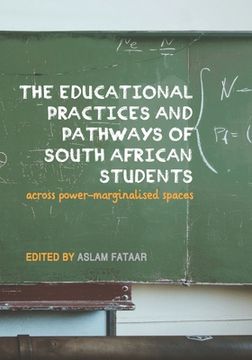 portada The Educational Practices and Pathways of South African Students: across Power-Marginalised Spaces (en Inglés)