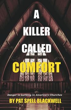 portada A Killer Called Comfort: Danger is Lurking in America's Churches (en Inglés)