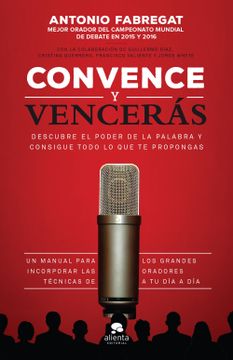 portada Convence y Vencerás: Descubre el Poder de la Palabra y Consigue Todo lo que te Propongas (in Spanish)