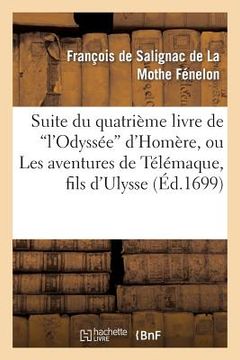 portada Suite Du Quatrième Livre de l'Odyssée d'Homère, Ou Les Avantures de Télémaque, Fils d'Ulysse (in French)