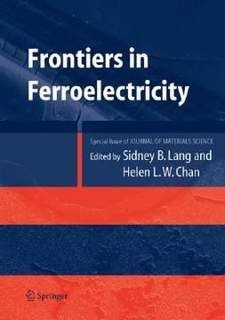 portada frontiers of ferroelectricity: a special issue of the journal of materials science (en Inglés)