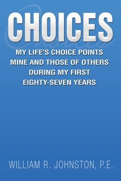 portada Choices: My Life's Choice Points Mine and Those of Others During My First Eighty-Seven Years
