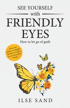 portada See Yourself with Friendly Eyes. How to let go of guilt (in English)
