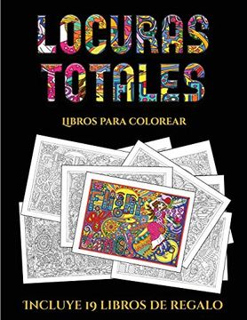 portada Libros Para Colorear (Locuras Totals): Este Libro Contiene 36 Láminas Para Colorear que se Pueden Usar Para Pintarlas, Enmarcarlas y (in Spanish)