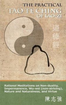 portada The Practical Tao Te Ching of Lao-zi: Rational Meditations on Non-duality, Impermanence, Wu-wei (non-striving), Nature and Naturalness, and Virtue (in English)