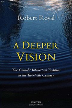 portada A Deeper Vision: The Catholic Intellectual Tradition in the Twentieth Century (in English)