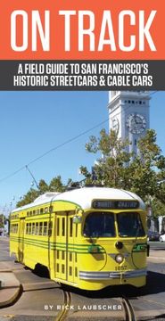 portada On Track: A Field Guide to san Francisco’S Historic Streetcars and Cable Cars 
