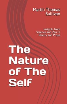 portada The Nature of The Self: Insights from Science and Zen in Poetry and Prose (en Inglés)