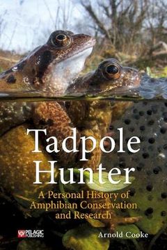 portada Tadpole Hunter: A Personal History of Amphibian Conservation and Research (en Inglés)