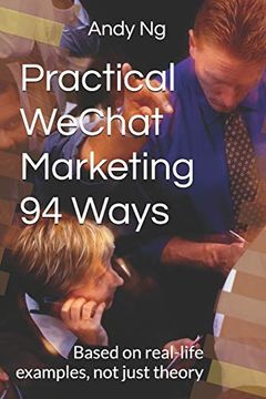 portada Practical Wechat Marketing 94 Ways: Based on Real-Life Examples, not Just Theory (en Inglés)
