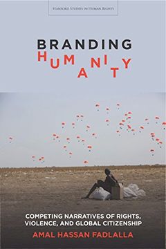 portada Branding Humanity: Competing Narratives of Rights, Violence, and Global Citizenship (Stanford Studies in Human Rights) (en Inglés)