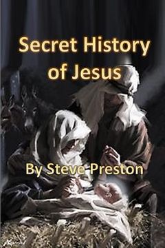 portada Secret History of Jesus: New Details of Jesus' Life (en Inglés)