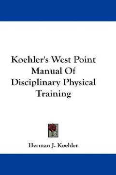 portada koehler's west point manual of disciplinary physical training (en Inglés)